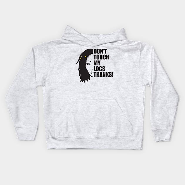 Don't Touch My Locs Quote Kids Hoodie by blackartmattersshop